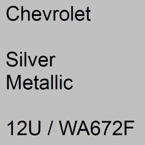 Chevrolet, Silver Metallic, 12U / WA672F.